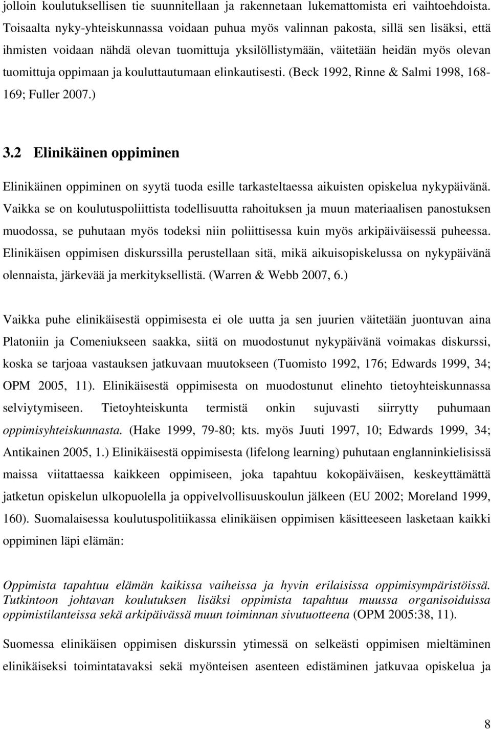 ja kouluttautumaan elinkautisesti. (Beck 1992, Rinne & Salmi 1998, 168-169; Fuller 2007.) 3.