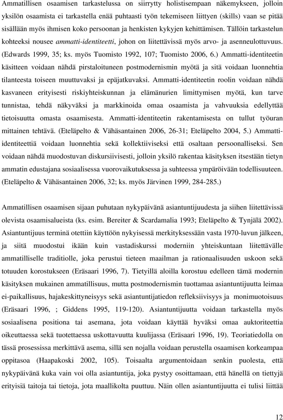 myös Tuomisto 1992, 107; Tuomisto 2006, 6.