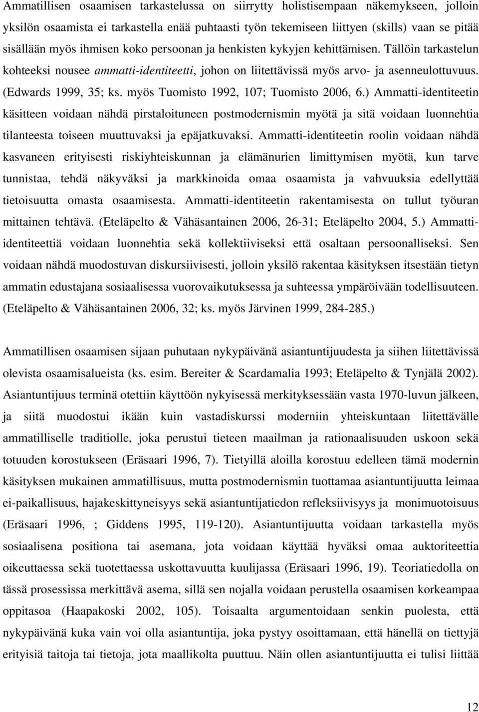 myös Tuomisto 1992, 107; Tuomisto 2006, 6.