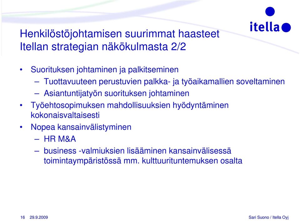 suorituksen johtaminen Työehtosopimuksen mahdollisuuksien hyödyntäminen kokonaisvaltaisesti Nopea