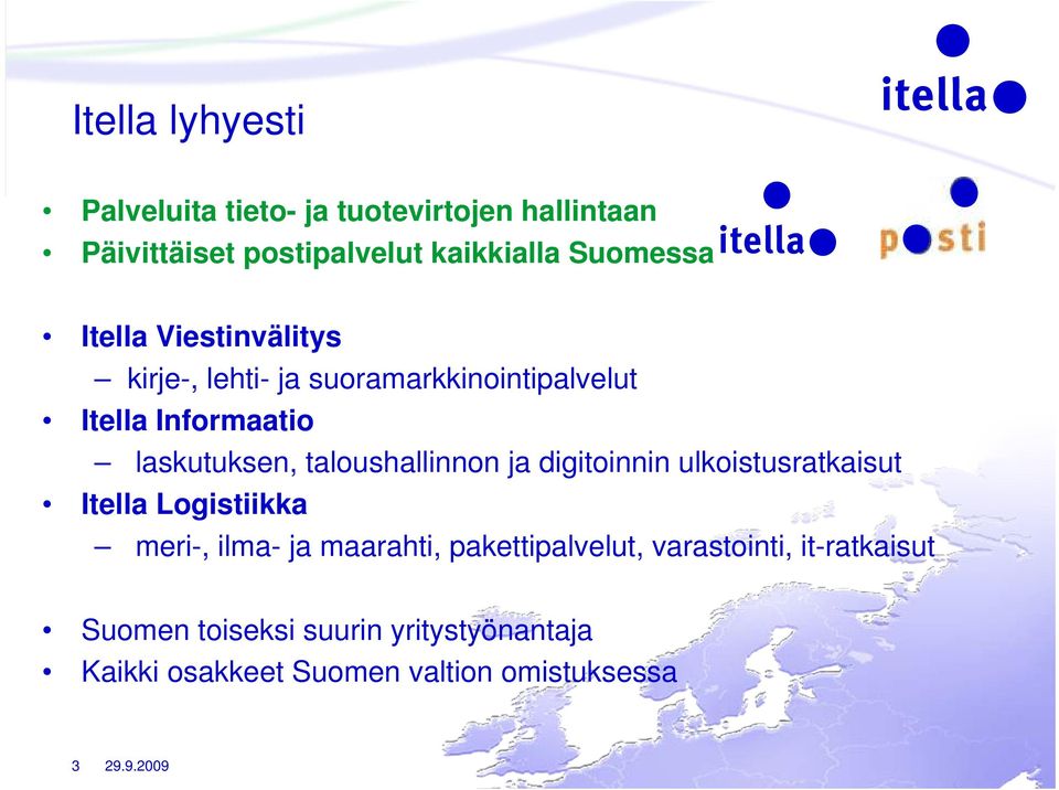 taloushallinnon ja digitoinnin ulkoistusratkaisut Itella Logistiikka meri-, ilma- ja maarahti,