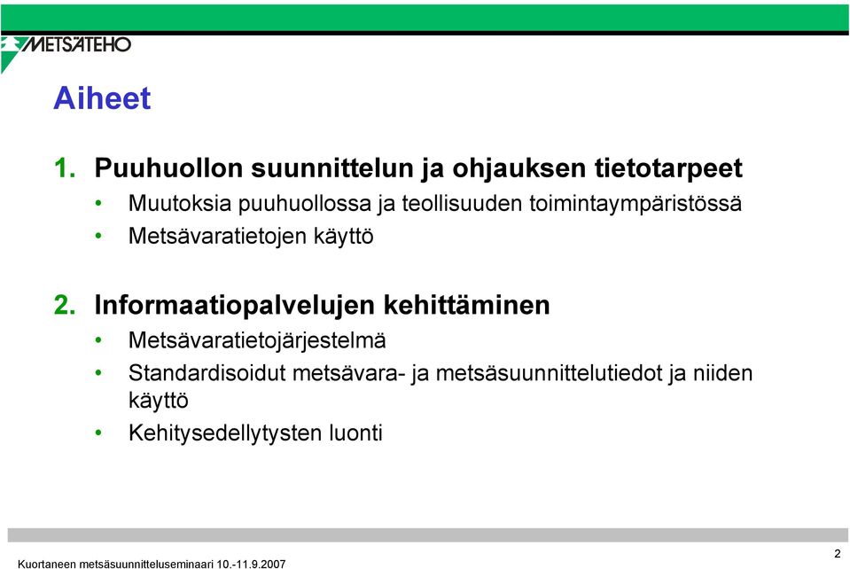 teollisuuden toimintaympäristössä Metsävaratietojen käyttö 2.