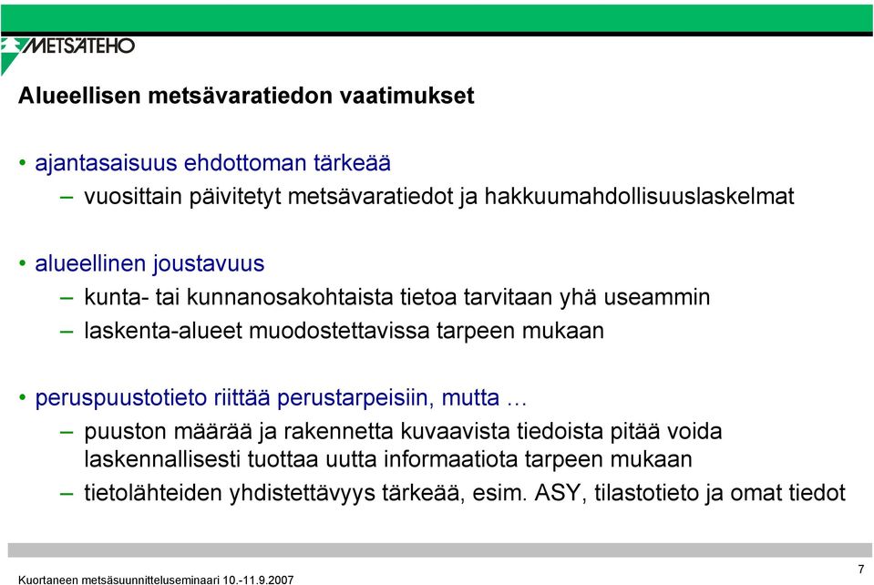 muodostettavissa tarpeen mukaan peruspuustotieto riittää perustarpeisiin, mutta puuston määrää ja rakennetta kuvaavista tiedoista