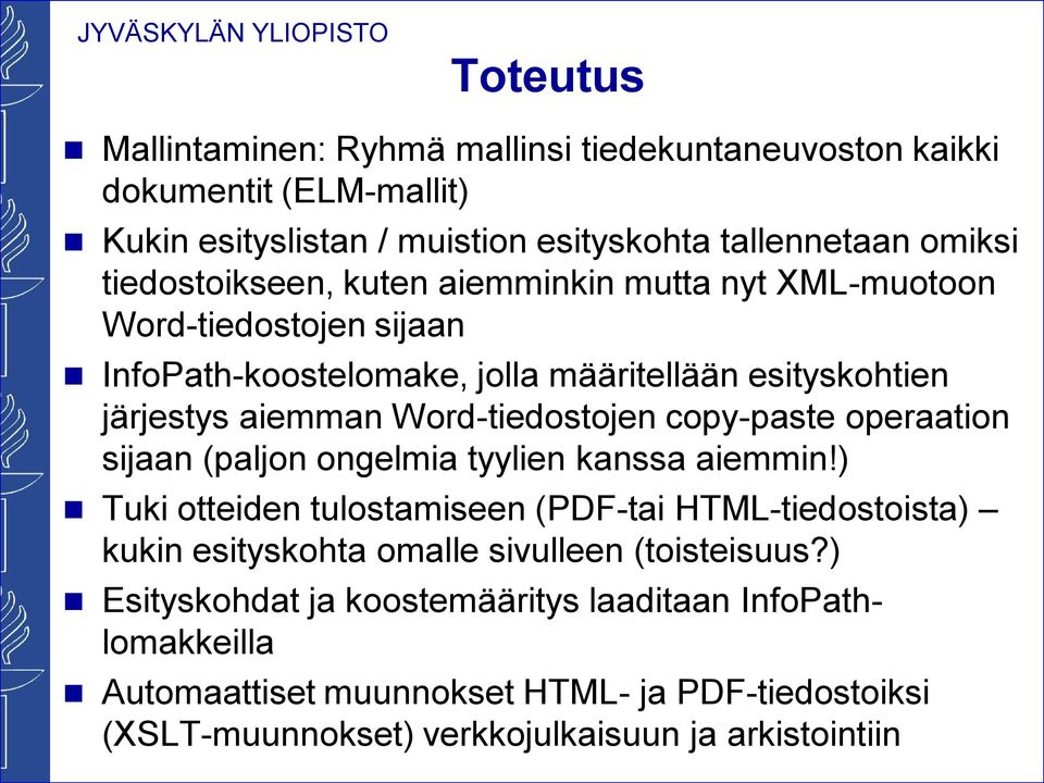 Word-tiedostojen copy-paste operaation sijaan (paljon ongelmia tyylien kanssa aiemmin!