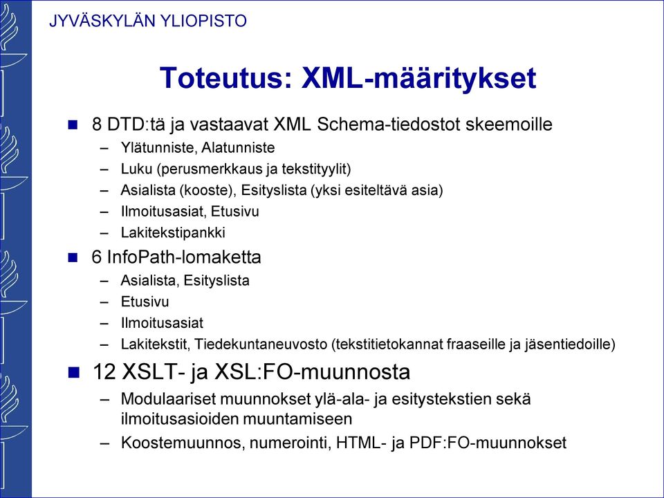 Asialista, Esityslista Etusivu Ilmoitusasiat Lakitekstit, Tiedekuntaneuvosto (tekstitietokannat fraaseille ja jäsentiedoille) 12 XSLT- ja