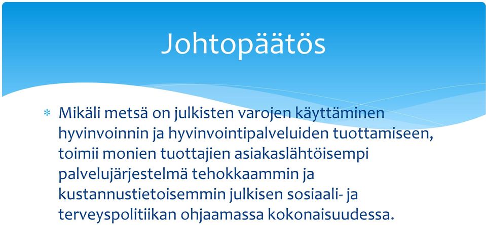 tuottajien asiakaslähtöisempi palvelujärjestelmä tehokkaammin ja