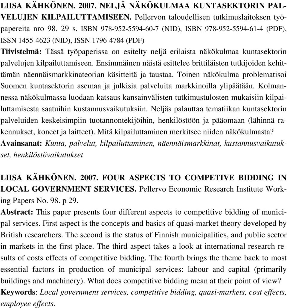 kilpailuttamiseen. Ensimmäinen näistä esittelee brittiläisten tutkijoiden kehittämän näennäismarkkinateorian käsitteitä ja taustaa.