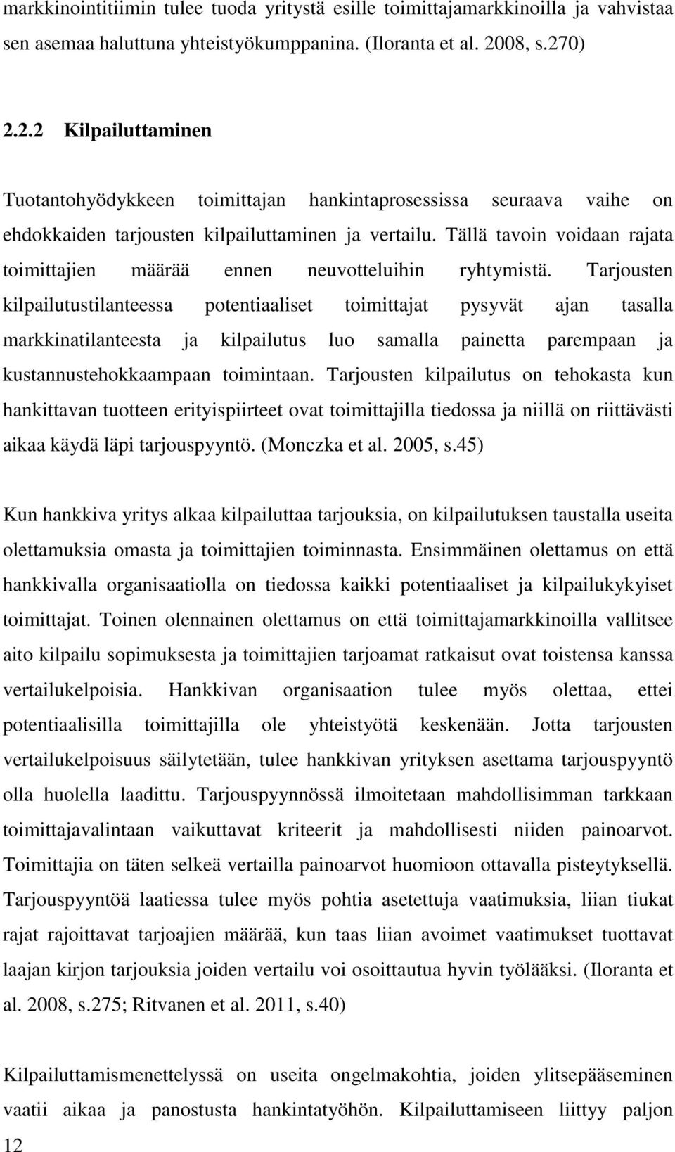 Tällä tavoin voidaan rajata toimittajien määrää ennen neuvotteluihin ryhtymistä.