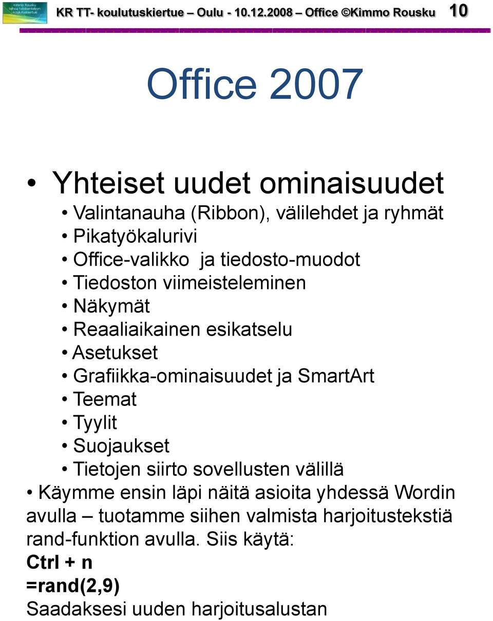 Office-valikko ja tiedosto-muodot Tiedoston viimeisteleminen Näkymät Reaaliaikainen esikatselu Asetukset Grafiikka-ominaisuudet ja