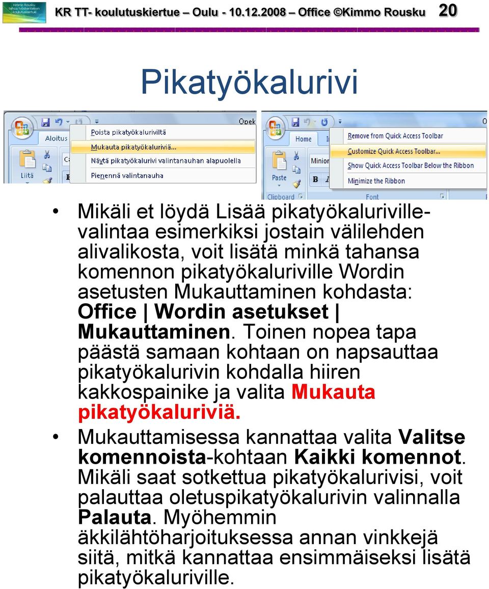 pikatyökaluriville Wordin asetusten Mukauttaminen kohdasta: Office Wordin asetukset Mukauttaminen.