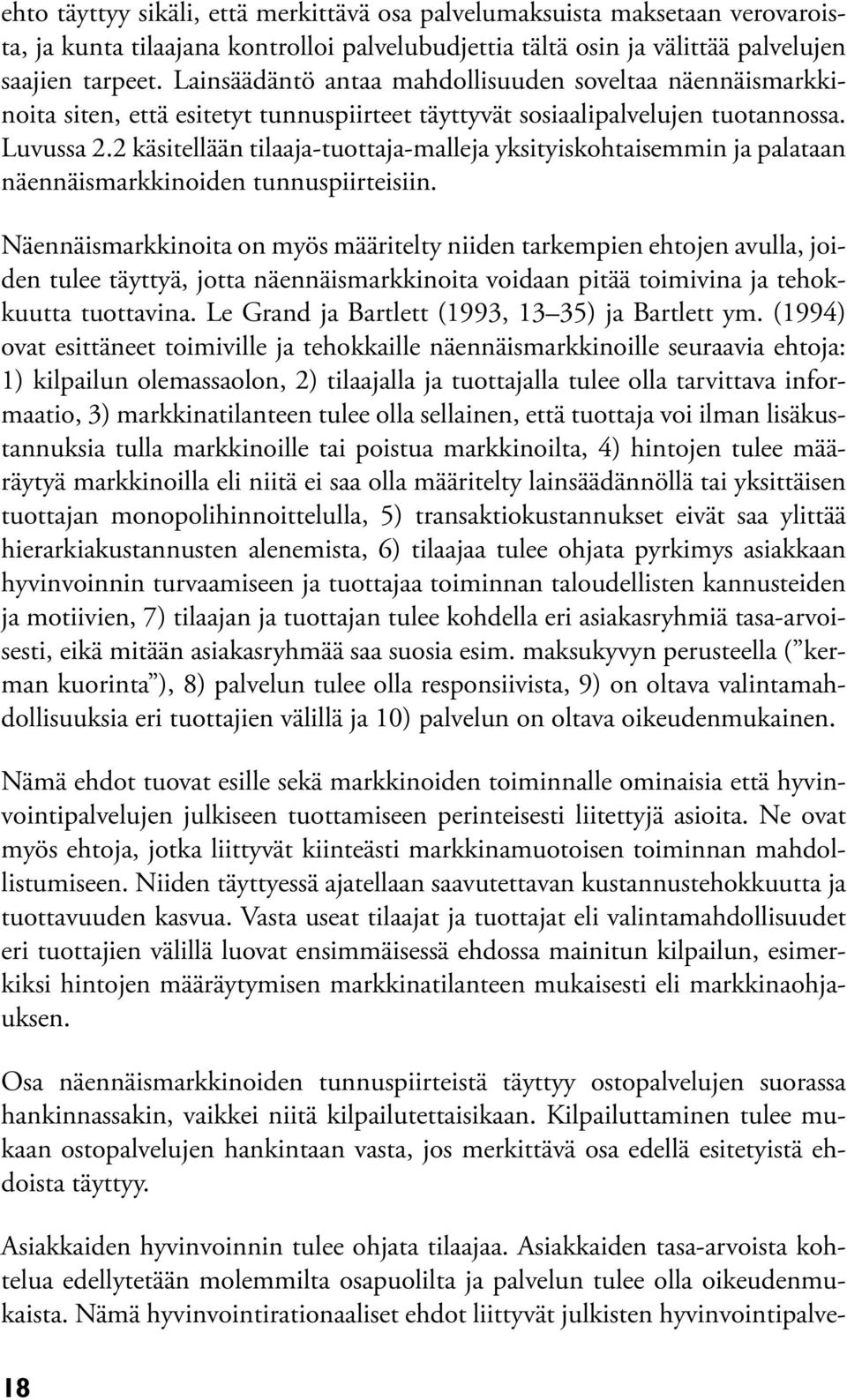 2 käsitellään ti laaja-tuottaja-malleja yksityiskohtaisemmin ja palataan näennäismarkkinoiden tunnuspiirteisiin.