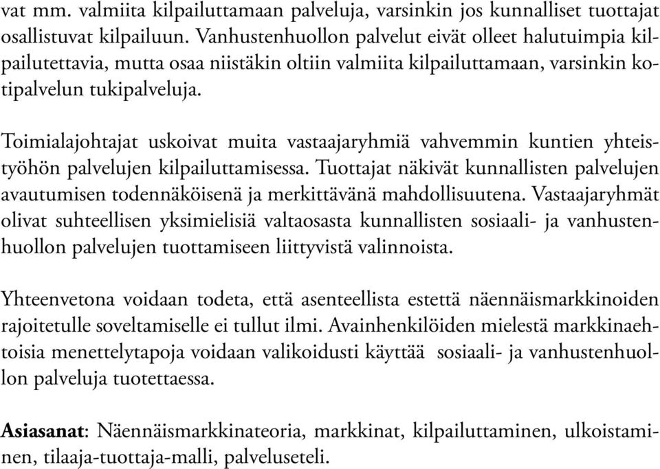 Toimialajohtajat uskoivat muita vastaajaryhmiä vahvemmin kuntien yhteistyöhön palvelujen kilpailuttamisessa.