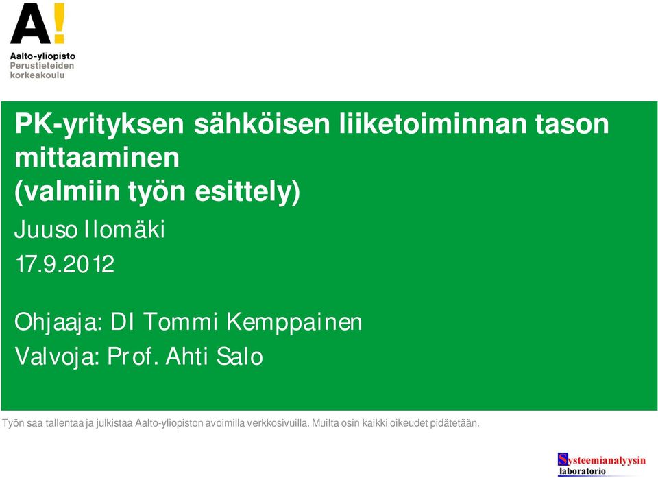 2012 Ohjaaja: DI Tommi Kemppainen Valvoja: Prof.