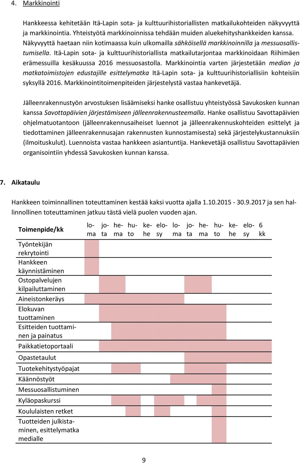 Itä-Lapin sota- ja kulttuurihistoriallista matkailutarjontaa markkinoidaan Riihimäen erämessuilla kesäkuussa 2016 messuosastolla.