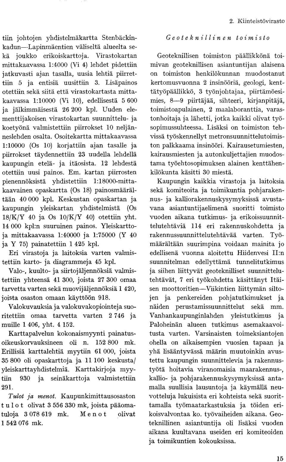 Osoitekartta; 1:10000 (Os 10) korjattiin ajan 18/K/Y 40 ja Os 10/K/Y 40) otettiin yht. 14 000 kpl:n suuruinen painos.