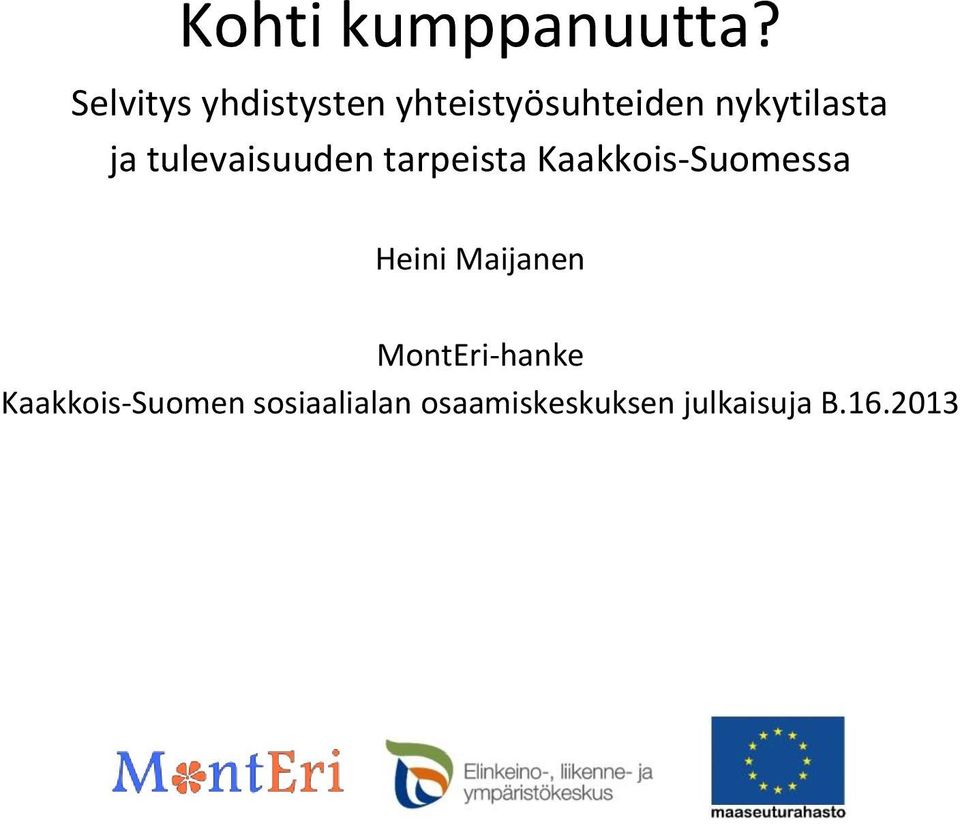 ja tulevaisuuden tarpeista Kaakkois-Suomessa Heini