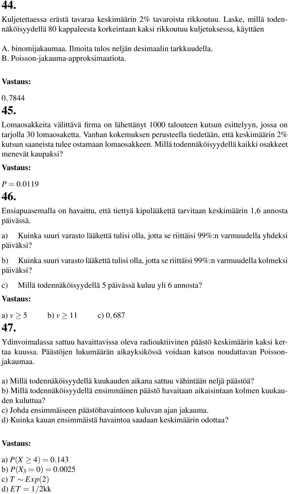 Lomaosakkeita välittävä firma on lähettänyt 1000 talouteen kutsun esittelyyn, jossa on tarjolla 30 lomaosaketta.