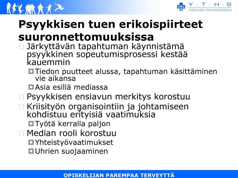 esillä mediassa Psyykkisen ensiavun merkitys korostuu Kriisityön organisointiin ja johtamiseen