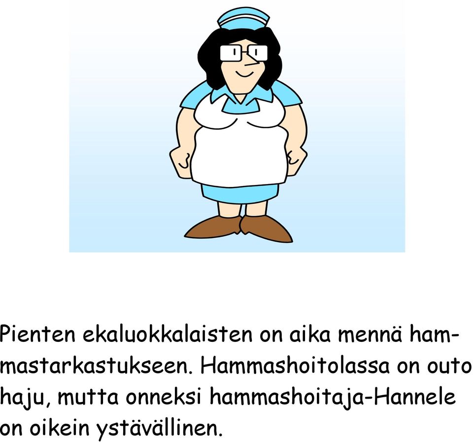 Hammashoitolassa on outo haju, mutta