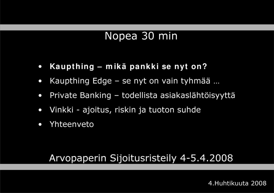 todellista asiakaslähtöisyyttä Vinkki - ajoitus, riskin ja