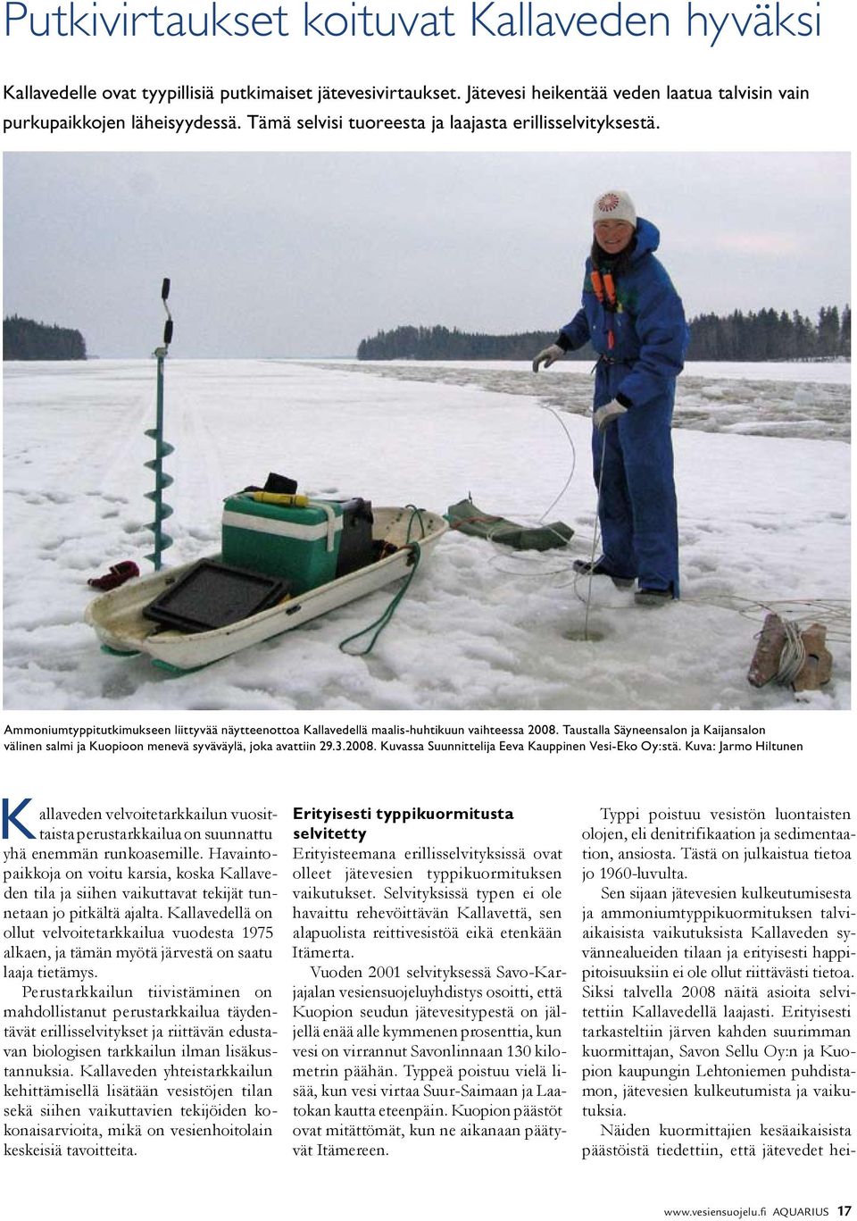 Taustalla Säyneensalon ja Kaijansalon välinen salmi ja Kuopioon menevä syväväylä, joka avattiin 29.3.2008. Kuvassa Suunnittelija Eeva Kauppinen Vesi-Eko Oy:stä.