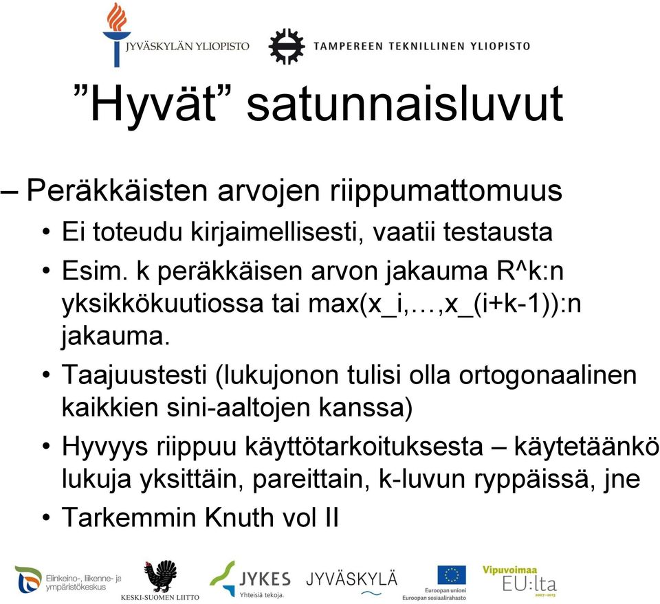 Taajuustesti (lukujonon tulisi olla ortogonaalinen kaikkien sini-aaltojen kanssa) Hyvyys riippuu