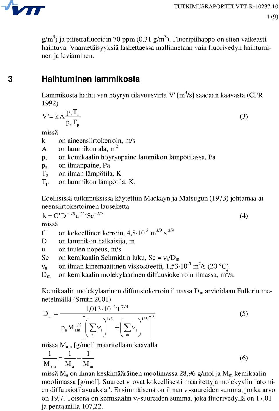 kemikaalin höyrynpaine lammikon lämpötilassa, Pa p a on ilmanpaine, Pa T a on ilman lämpötila, K T p on lammikon lämpötila, K.