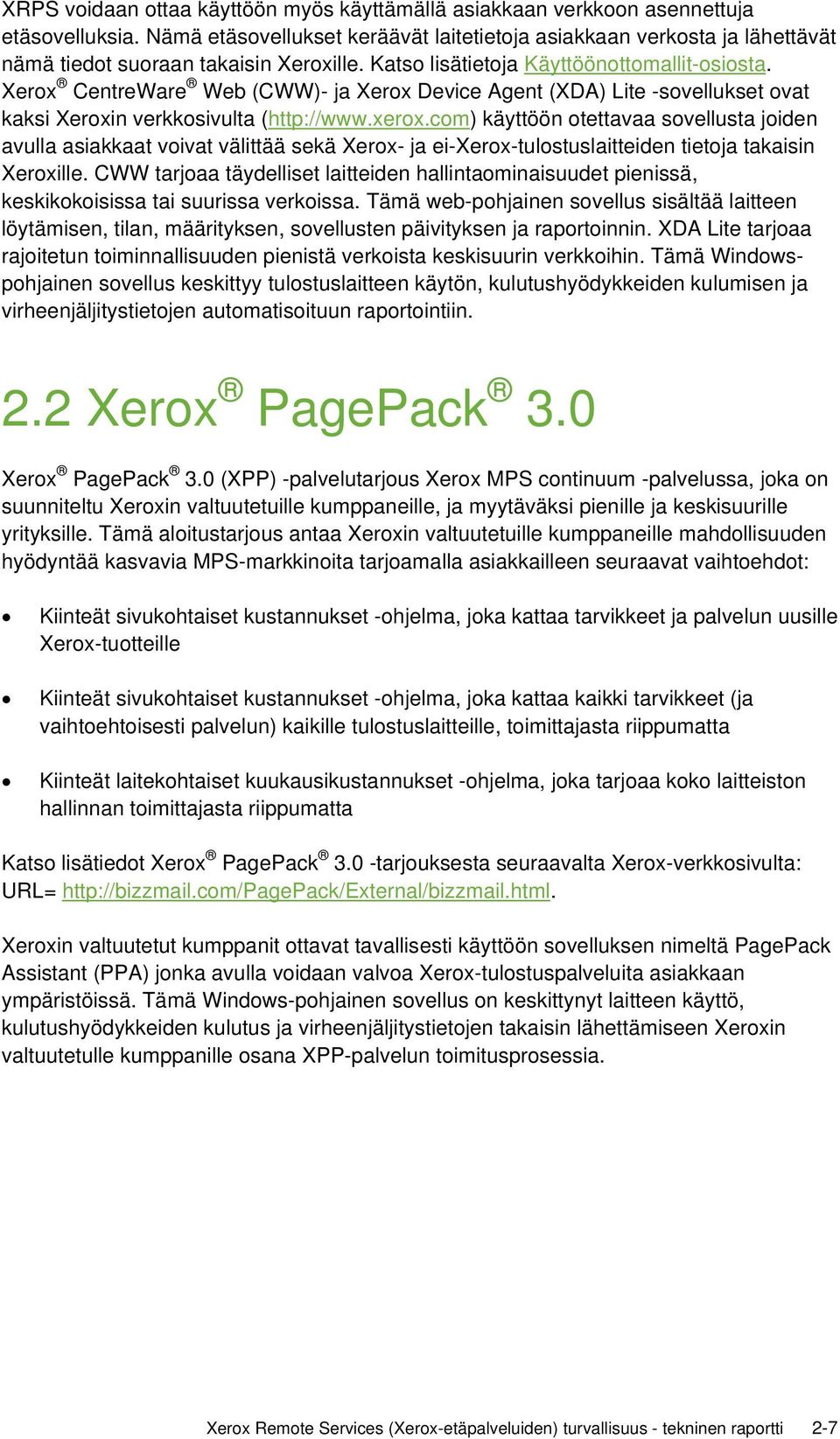 Xerox CentreWare Web (CWW)- ja Xerox Device Agent (XDA) Lite -sovellukset ovat kaksi Xeroxin verkkosivulta (http://www.xerox.