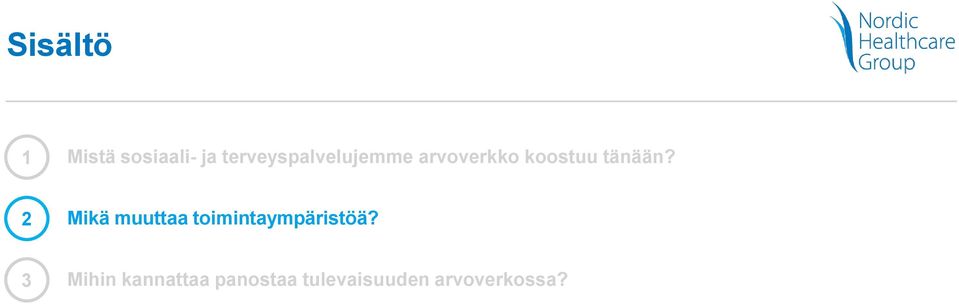 tänään? 2 Mikä muuttaa toimintaympäristöä?