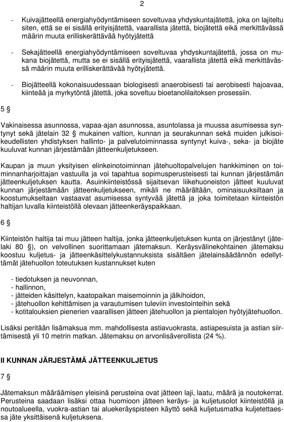 merkittävässä määrin muuta erilliskerättävää hyötyjätettä.