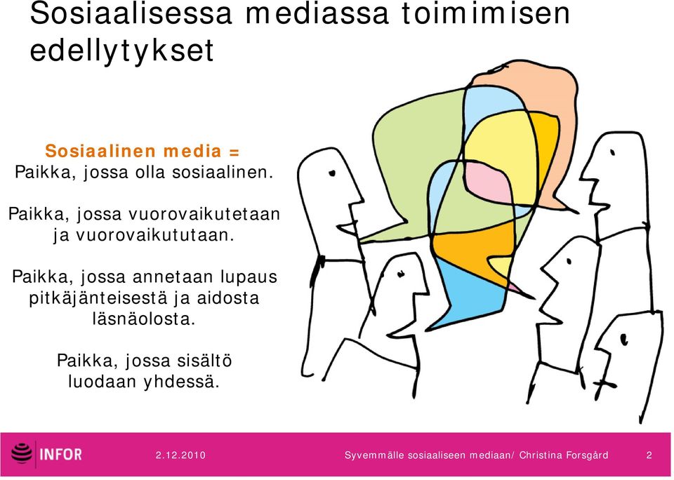 Paikka, jossa annetaan lupaus pitkäjänteisestä ja aidosta läsnäolosta.