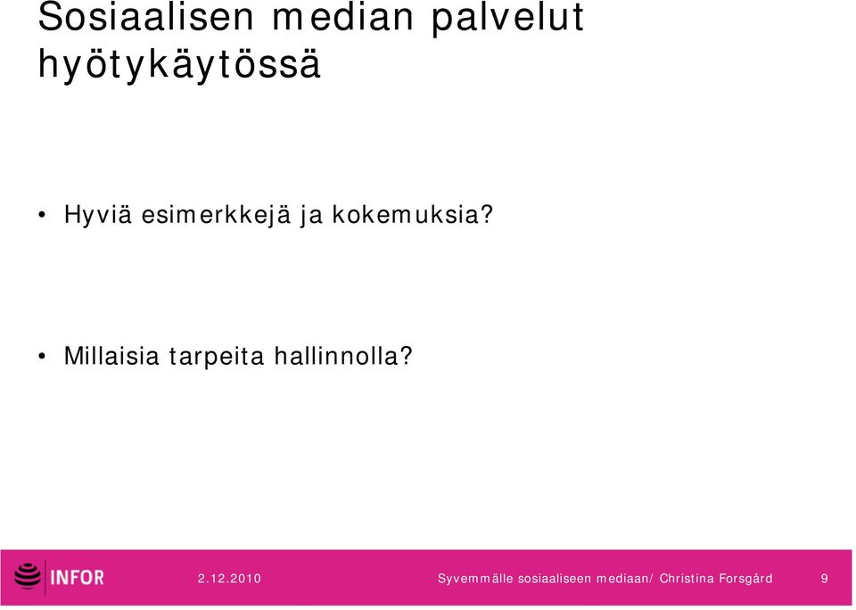 Millaisia tarpeita hallinnolla? 2.12.