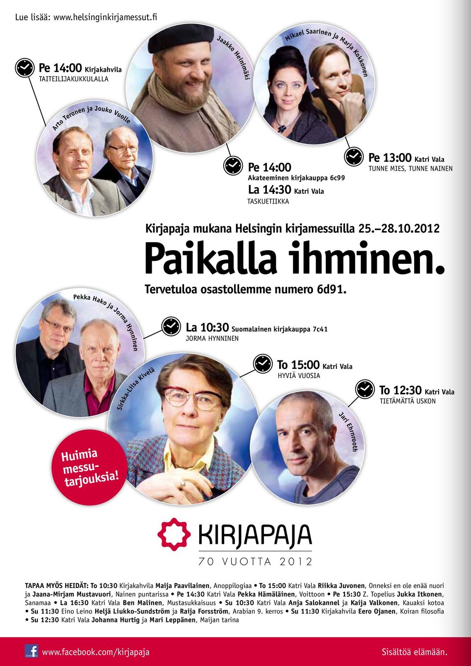 13:00 Katri Vala tunne mies, tunne nainen Kirjapaja mukana Helsingin kirjamessuilla 25. 28.10.2012 Paikalla ihminen. Tervetuloa osastollemme numero 6d91.