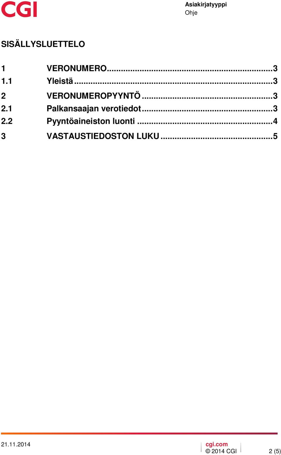 .. 3 2.2 Pyyntöaineiston luonti.