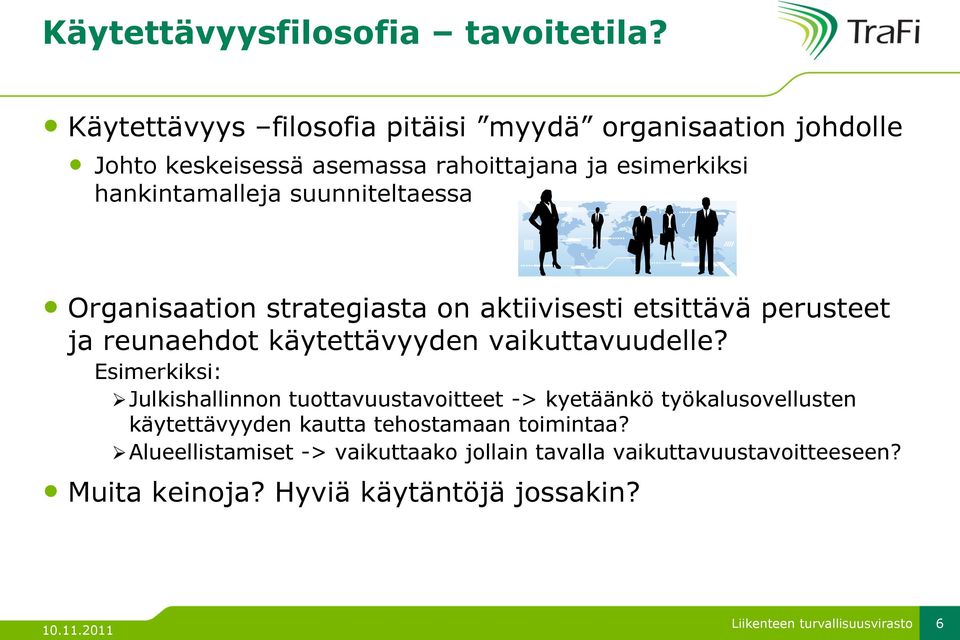 suunniteltaessa Organisaation strategiasta on aktiivisesti etsittävä perusteet ja reunaehdot käytettävyyden vaikuttavuudelle?