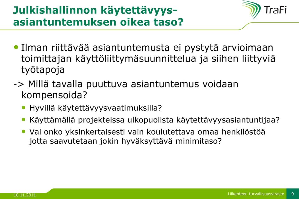 työtapoja -> Millä tavalla puuttuva asiantuntemus voidaan kompensoida? Hyvillä käytettävyysvaatimuksilla?