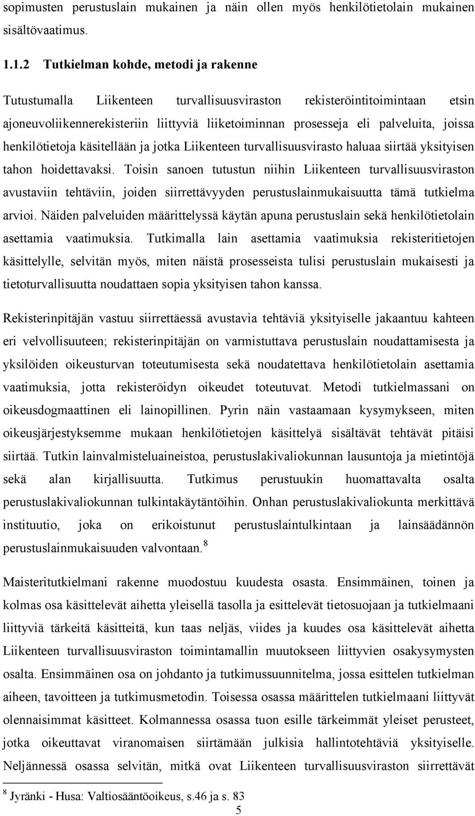 joissa henkilötietoja käsitellään ja jotka Liikenteen turvallisuusvirasto haluaa siirtää yksityisen tahon hoidettavaksi.