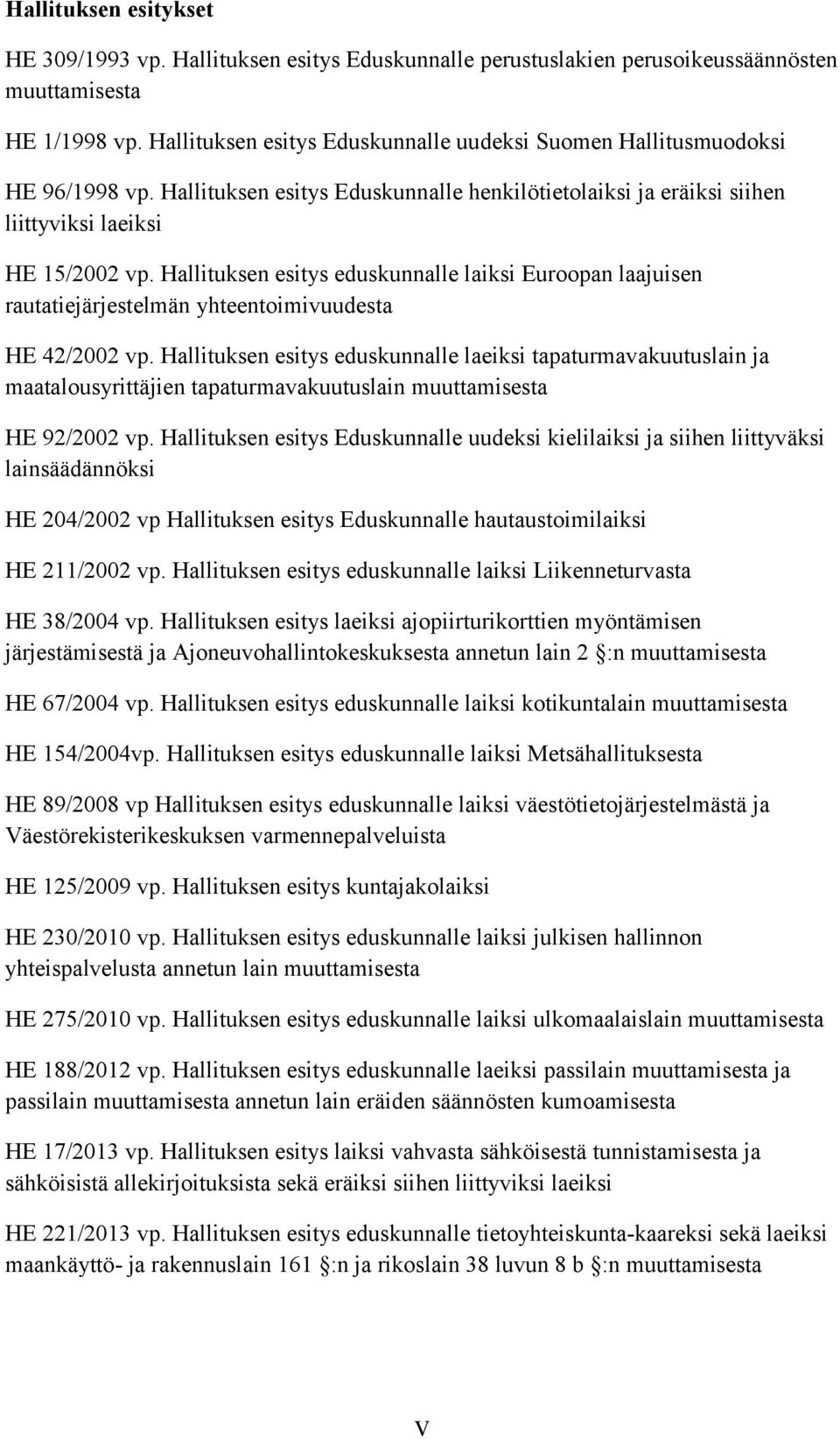 Hallituksen esitys eduskunnalle laiksi Euroopan laajuisen rautatiejärjestelmän yhteentoimivuudesta HE 42/2002 vp.