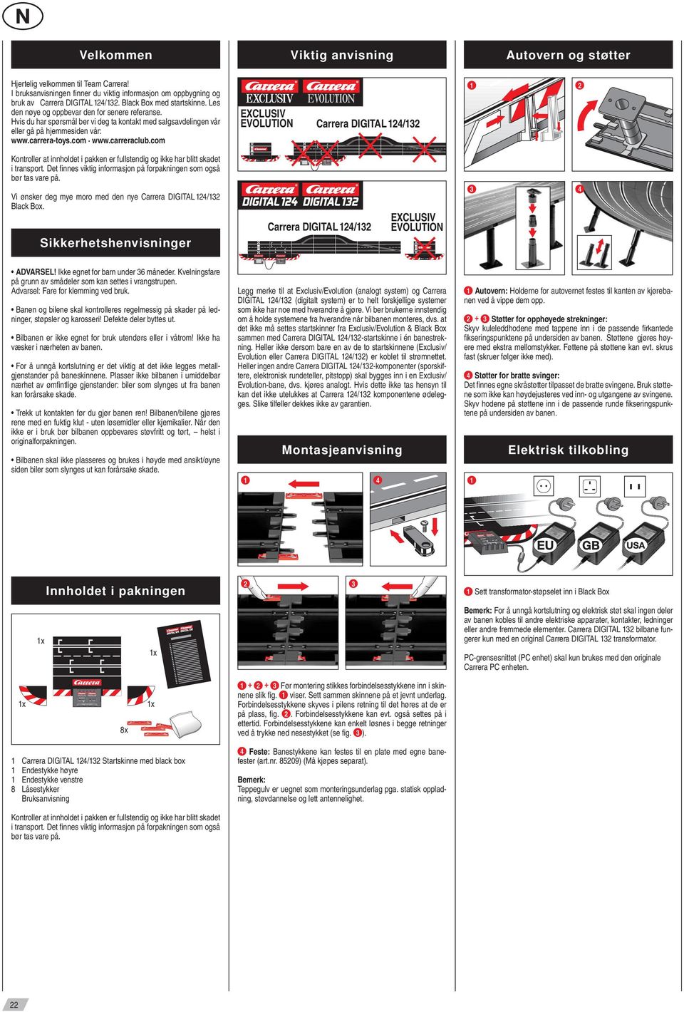 carreraclub.com Exclusiv EVOLUTION Carrera DIGITAL 124/132 1 2 Kontroller at innholdet i pakken er fullstendig og ikke har blitt skadet i transport.