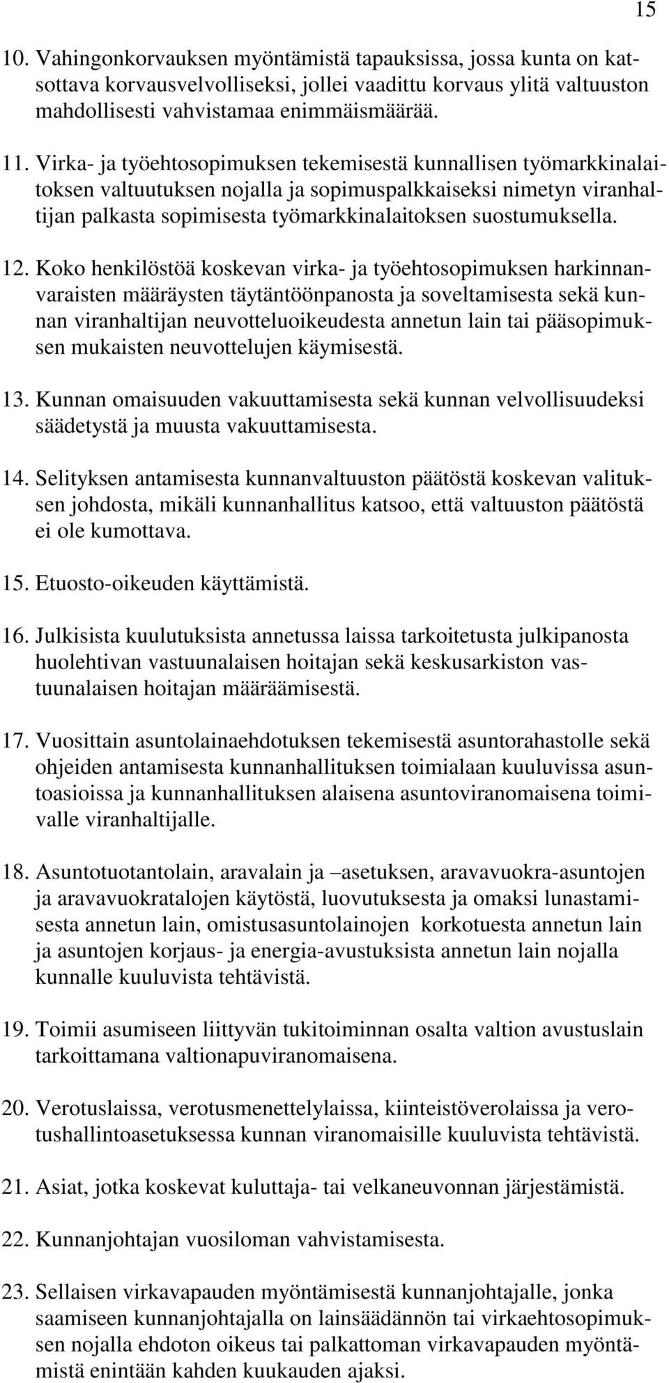 Koko henkilöstöä koskevan virka- ja työehtosopimuksen harkinnanvaraisten määräysten täytäntöönpanosta ja soveltamisesta sekä kunnan viranhaltijan neuvotteluoikeudesta annetun lain tai pääsopimuksen