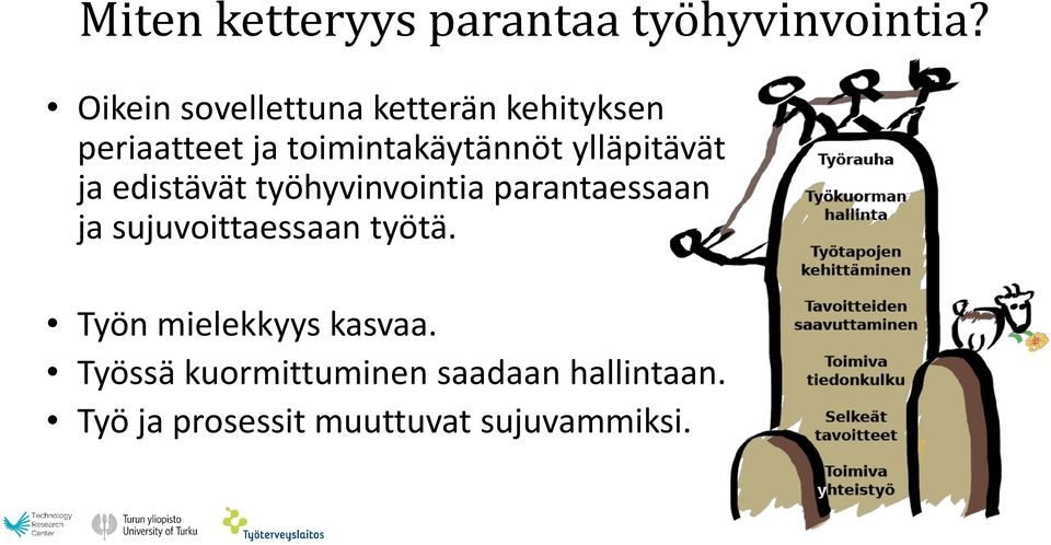 ylläpitävät ja edistävät työhyvinvointia parantaessaan ja sujuvoittaessaan