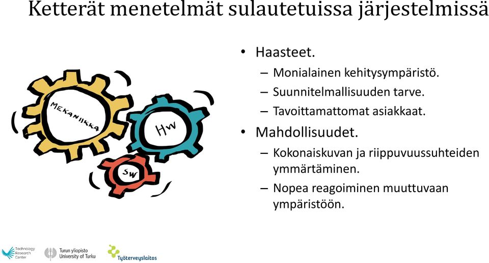 Tavoittamattomat asiakkaat. Mahdollisuudet.