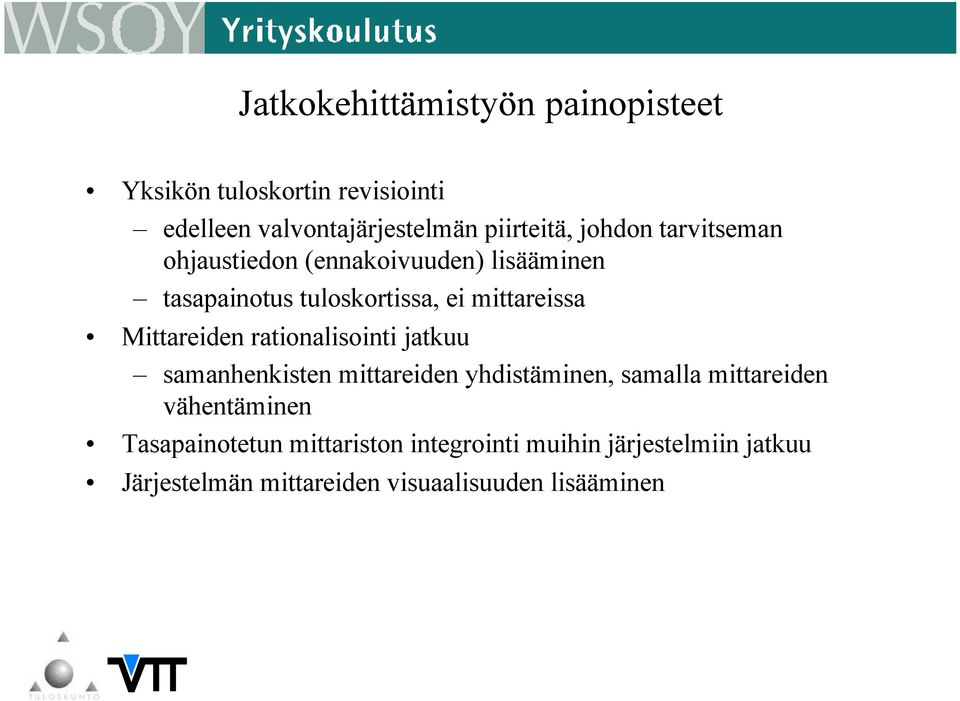 Mittareiden rationalisointi jatkuu samanhenkisten mittareiden yhdistäminen, samalla mittareiden vähentäminen