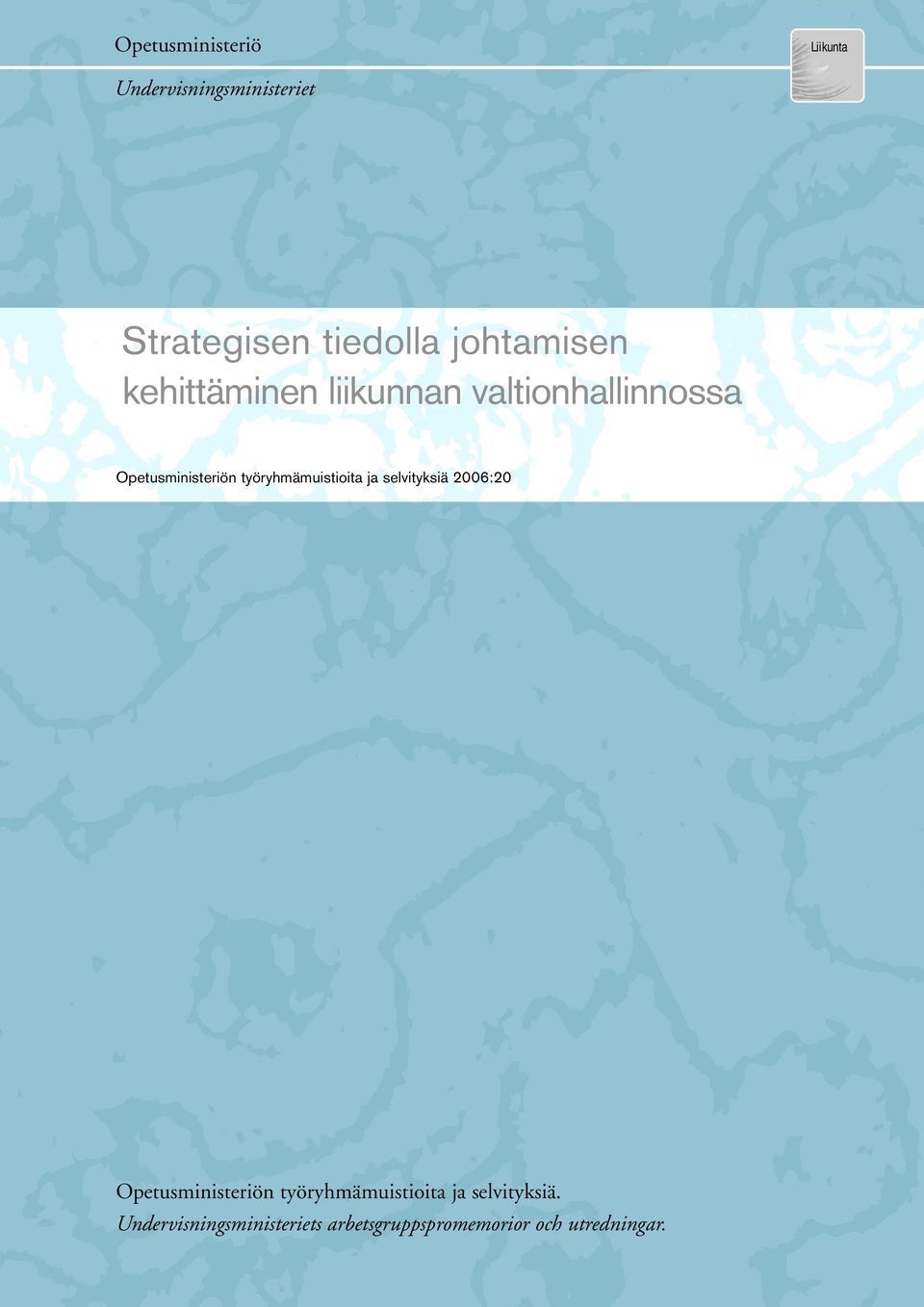 työryhmämuistioita ja selvityksiä 2006:20 Opetusministeriön