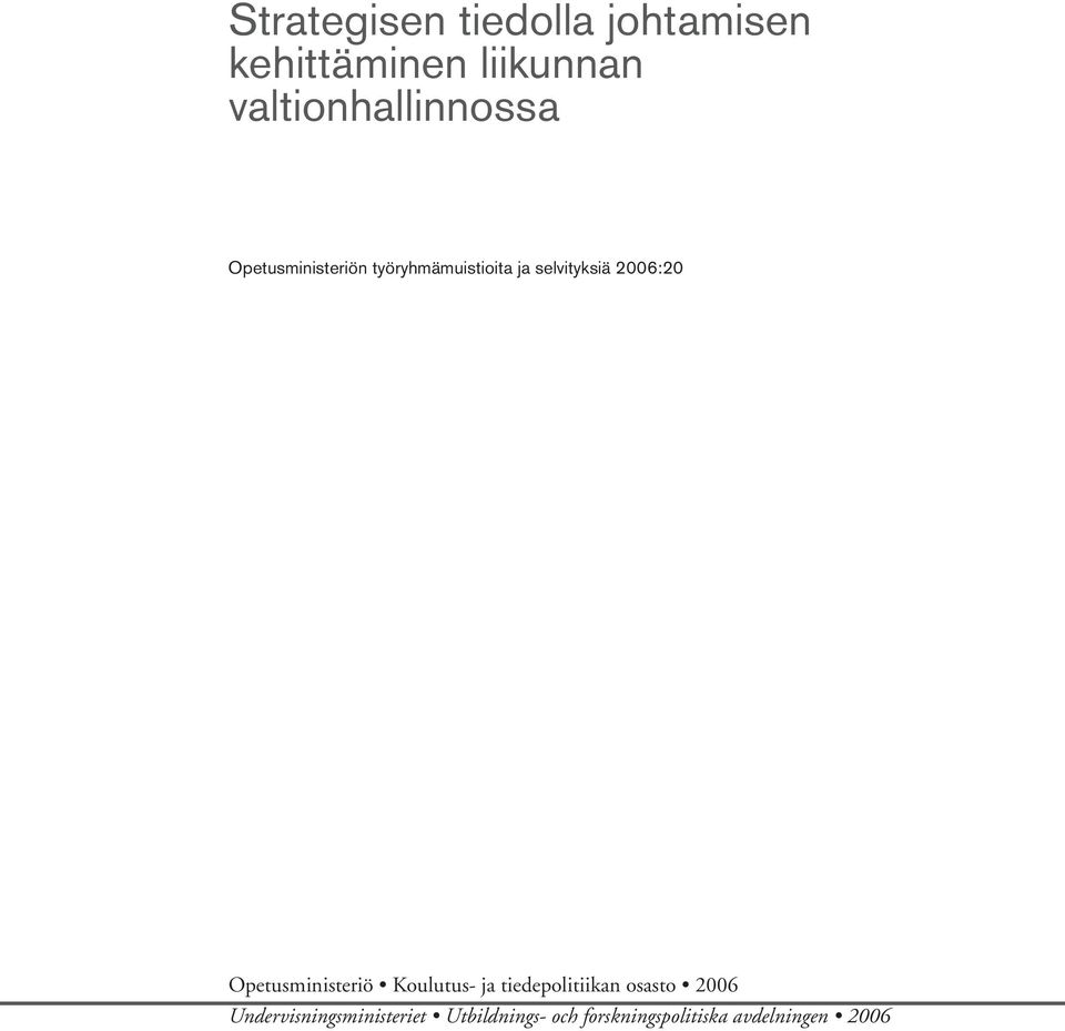 selvityksiä 2006:20 Opetusministeriö Koulutus ja tiedepolitiikan