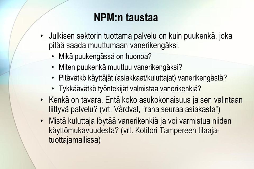 Tykkäävätkö työntekijät valmistaa vanerikenkiä? Kenkä on tavara. Entä koko asukokonaisuus ja sen valintaan liittyvä palvelu? (vrt.