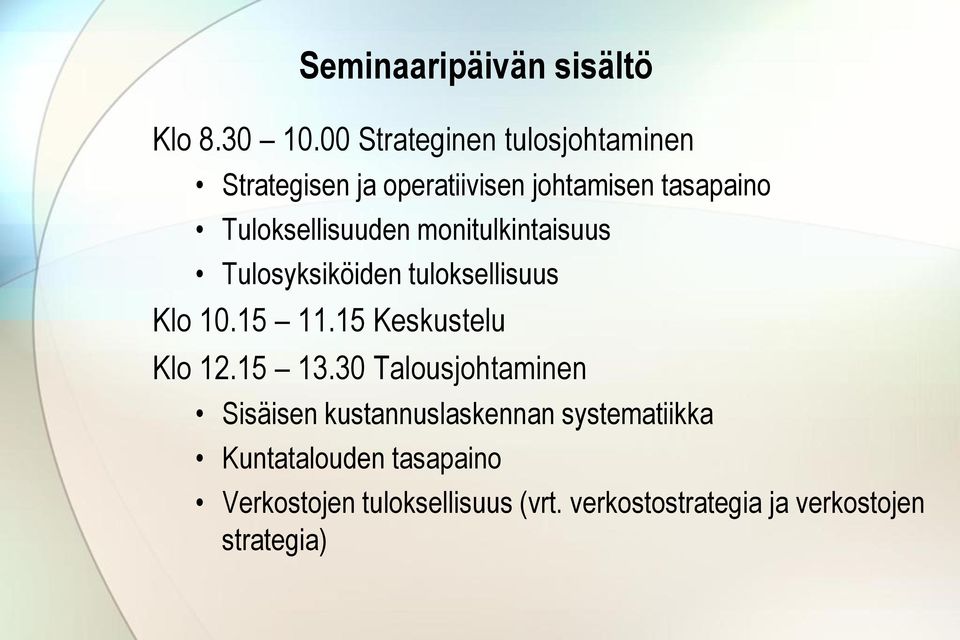 Tuloksellisuuden monitulkintaisuus Tulosyksiköiden tuloksellisuus Klo 10.15 11.