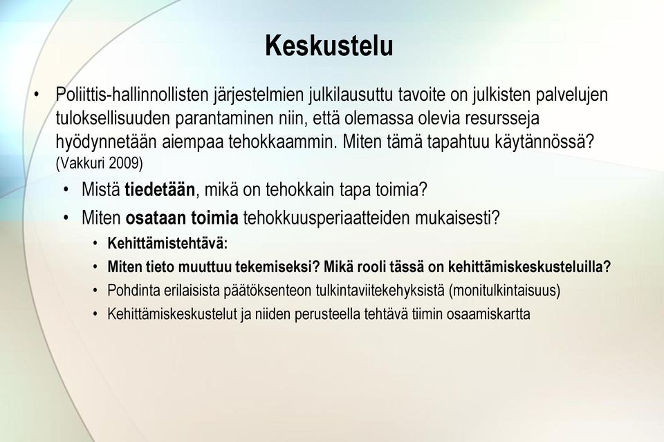 Miten osataan toimia tehokkuusperiaatteiden mukaisesti? Kehittämistehtävä: Miten tieto muuttuu tekemiseksi?