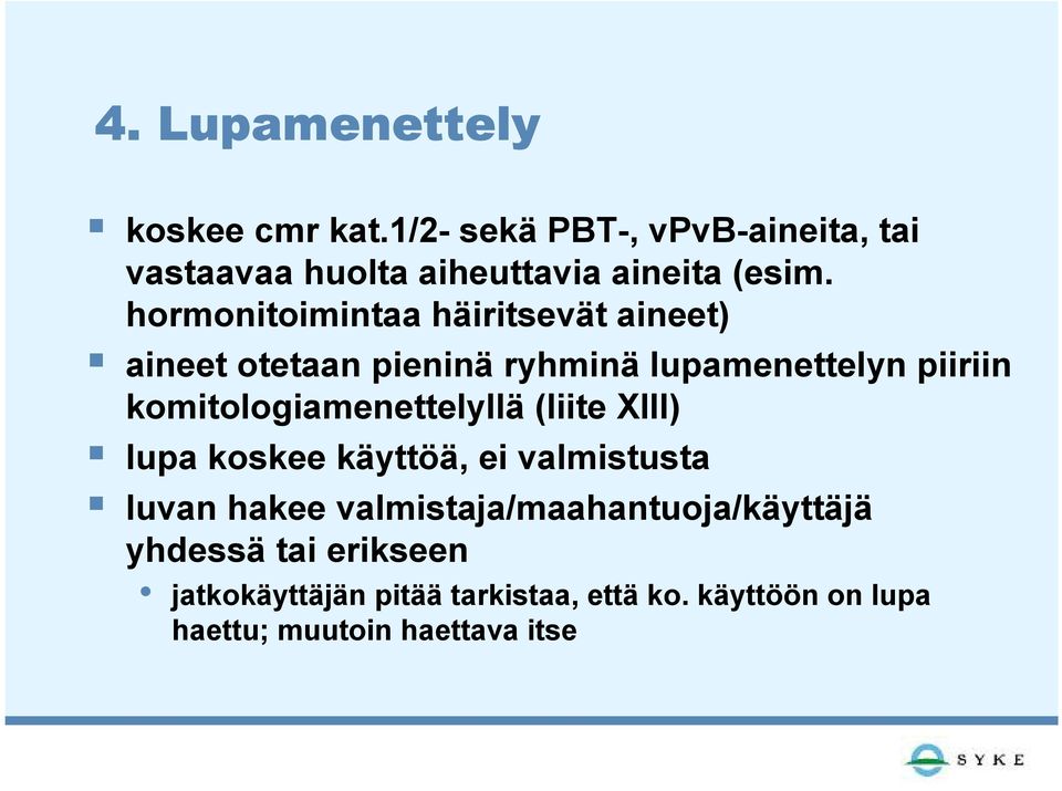 hormonitoimintaa häiritsevät aineet) aineet otetaan pieninä ryhminä lupamenettelyn piiriin