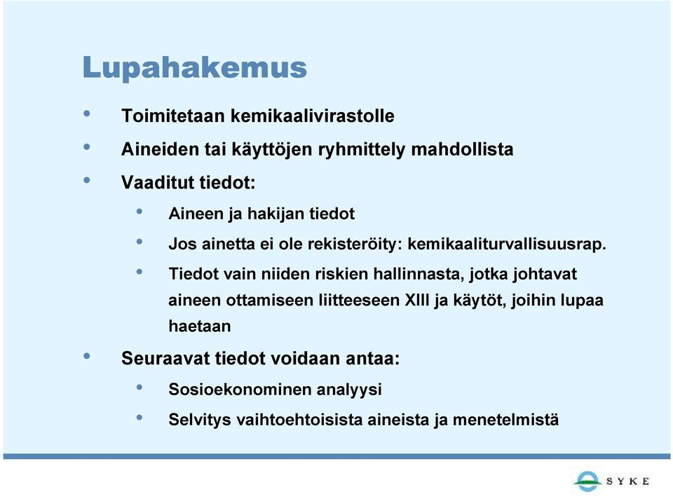 Tiedot vain niiden riskien hallinnasta, jotka johtavat aineen ottamiseen liitteeseen XIII ja käytöt,